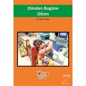 DÜNDEN BUGÜNE OTIZM - ÇETİN ÖZBEY