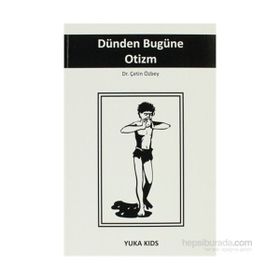 DÜNDEN BUGÜNE OTIZM - ÇETİN ÖZBEY