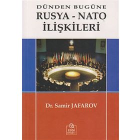 DÜNDEN BUGÜNE RUSYA - NATO İLİŞKİLERİ - SAMIR JAFAROV