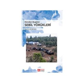 Dünden Bugüne Sebil Yörükleri - Ali Meydan