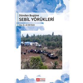 Dünden Bugüne Sebil Yörükleri - Ali Meydan