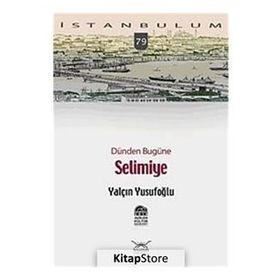 DÜNDEN BUGÜNE SELIMIYE - YALÇIN YUSUFOĞLU