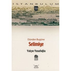 DÜNDEN BUGÜNE SELIMIYE - YALÇIN YUSUFOĞLU