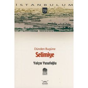 DÜNDEN BUGÜNE SELIMIYE - YALÇIN YUSUFOĞLU