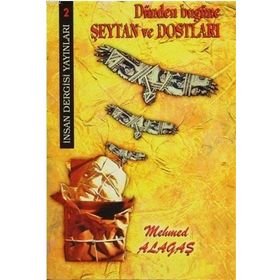 DÜNDEN BUGÜNE ŞEYTAN VE DOSTLAR - MEHMET ALAGAŞ