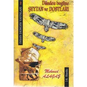 DÜNDEN BUGÜNE ŞEYTAN VE DOSTLAR - MEHMET ALAGAŞ