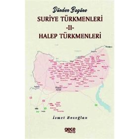 Dünden Bugüne Suriye Türkmenleri 2 - İsmet Bozoğlan