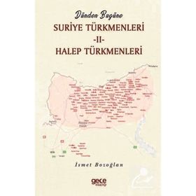 Dünden Bugüne Suriye Türkmenleri 2 - İsmet Bozoğlan