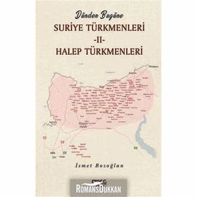 Dünden Bugüne Suriye Türkmenleri 2 - İsmet Bozoğlan