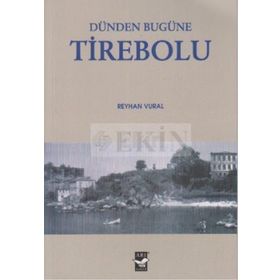 DÜNDEN BUGÜNE TIREBOLU - REYHAN VURAL