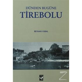 DÜNDEN BUGÜNE TIREBOLU - REYHAN VURAL
