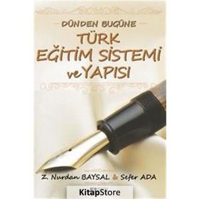 Dünden Bugüne Türk Eğitim Sistemi ve Yapısı - Z. Nurdan Baysal Sefer Ada