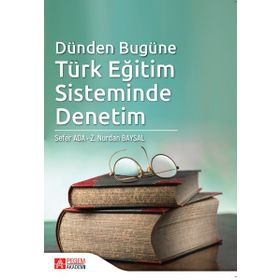 Dünden Bugüne Türk Eğitim Sisteminde Denetim - Pegem Akademi Yayıncılık