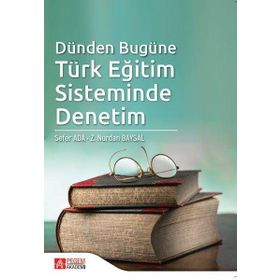 Dünden Bugüne Türk Eğitim Sisteminde Denetim - Pegem Akademi Yayıncılık