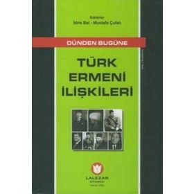 DÜNDEN BUGÜNE TÜRK ERMENI İLİŞKİLERİ - İDRİS BAL; MUSTAFA ÇUFALI (ISBN:9789755914886)