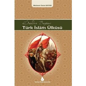 Dünden Bugüne Türk İslam Ülküsü - Mehmet Emin Bayar