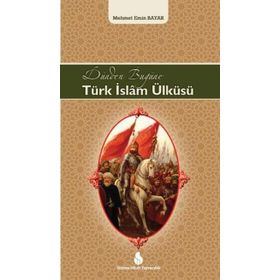 Dünden Bugüne Türk İslam Ülküsü - Mehmet Emin Bayar