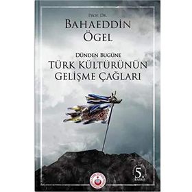 Dünden Bugüne Türk Kültürünün Gelişme Çağları - Bahaeddin Ögel