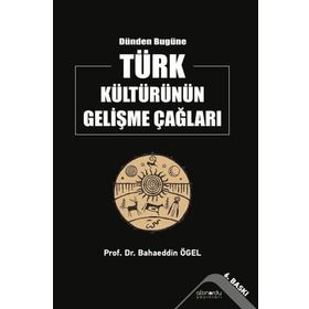 Dünden Bugüne Türk Kültürünün Gelişme Çağları - Bahaeddin Ögel