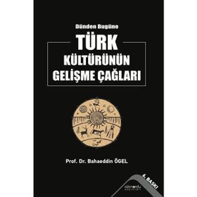 Dünden Bugüne Türk Kültürünün Gelişme Çağları - Bahaeddin Ögel