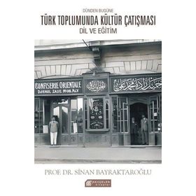 Dünden Bugüne Türk Toplumunda Kültür Çatışması: Dil ve Eğitim - Sinan Bayraktaroğlu
