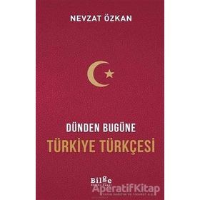 Dünden Bugüne Türkiye Türkçesi - Nevzat Özkan