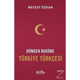 Dünden Bugüne Türkiye Türkçesi - Nevzat Özkan