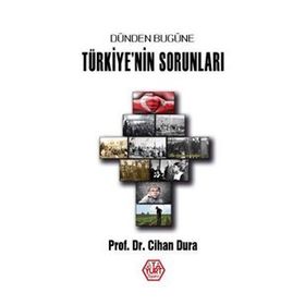 Dünden Bugüne Türkiye'nin Sorunları - Prof. Dr. Cihan Dura