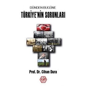 Dünden Bugüne Türkiye'nin Sorunları - Prof. Dr. Cihan Dura
