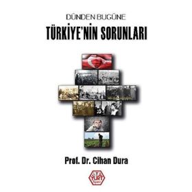 Dünden Bugüne Türkiye'nin Sorunları - Prof. Dr. Cihan Dura