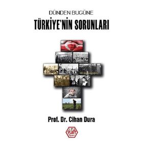 Dünden Bugüne Türkiye'nin Sorunları - Prof. Dr. Cihan Dura