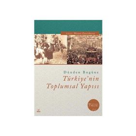 DÜNDEN BUGÜNE TÜRKİYE'NİN TOPLUMSAL YAPISI - KOLEKTIF