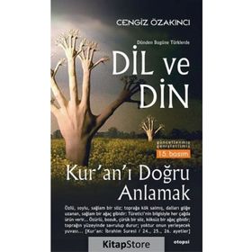 DÜNDEN BUGÜNE TÜRKLERDE DIL VE DIN KUR´AN´I DOĞRU ANLAMAK - CENGIZ ÖZAKINCI