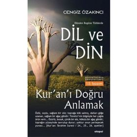 DÜNDEN BUGÜNE TÜRKLERDE DIL VE DIN KUR´AN´I DOĞRU ANLAMAK - CENGIZ ÖZAKINCI