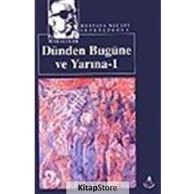DÜNDEN BUGÜNE VE YARINA 1 - MUSTAFA NECATI SEPETÇİOĞLU