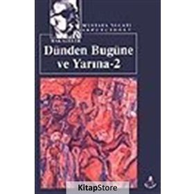 DÜNDEN BUGÜNE VE YARINA 2 - MUSTAFA NECATI SEPETÇİOĞLU