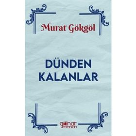 Dünden Kalanlar Murat Gökgöl