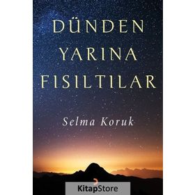 Dünden Yarına Fısıltılar - Selma Koruk
