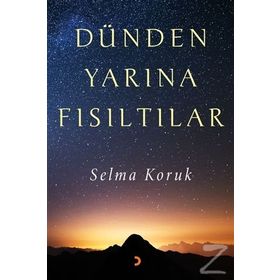 Dünden Yarına Fısıltılar - Selma Koruk
