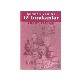 DÜNDEN YARINA İZ BIRAKANLAR - YUSUF TOSUN