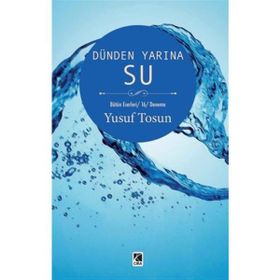 Dünden Yarına Su - Yusuf Tosun