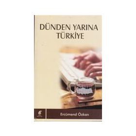 DÜNDEN YARINA TÜRKİYE - ERCÜMEND ÖZKAN