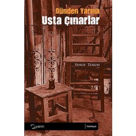 DÜNDEN YARINA USTA ÇINARLAR - YUSUF TOSUN