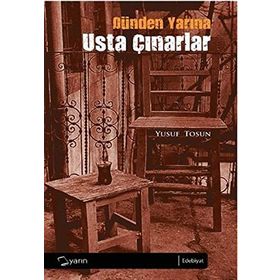 DÜNDEN YARINA USTA ÇINARLAR - YUSUF TOSUN