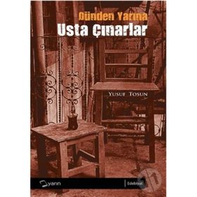 DÜNDEN YARINA USTA ÇINARLAR - YUSUF TOSUN