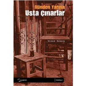 DÜNDEN YARINA USTA ÇINARLAR - YUSUF TOSUN