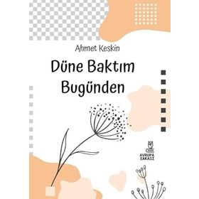 Düne Baktım Bugünden - Ahmet Keskin