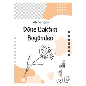 Düne Baktım Bugünden - Ahmet Keskin