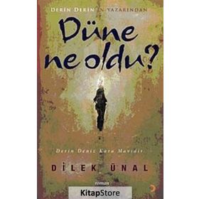 DÜNE NE OLDU - DILEK ÜNAL
