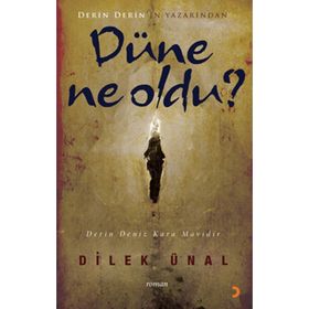 DÜNE NE OLDU - DILEK ÜNAL